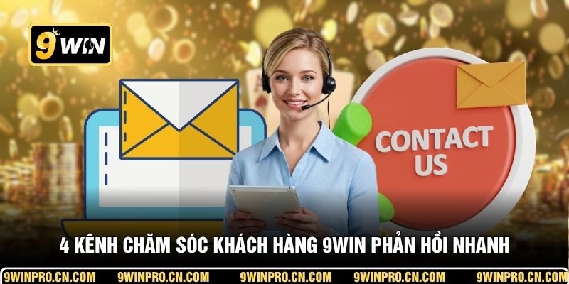 4 kênh chăm sóc khách hàng 9WIN phản hồi nhanh