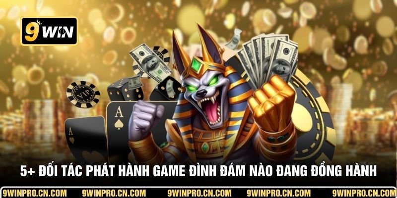 5+ đối tác phát hành game đình đám nào đang đồng hành