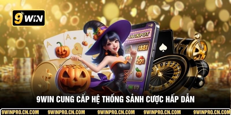 9WIN cung cấp hệ thống sảnh cược hấp dẫn
