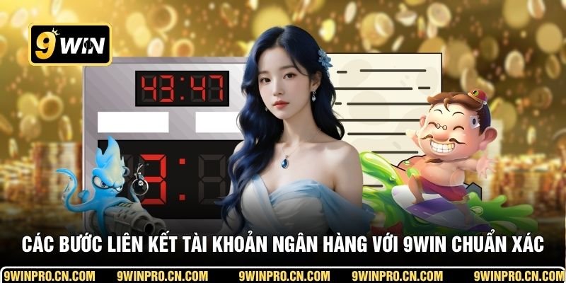 Các bước liên kết tài khoản ngân hàng với 9WIN chuẩn xác
