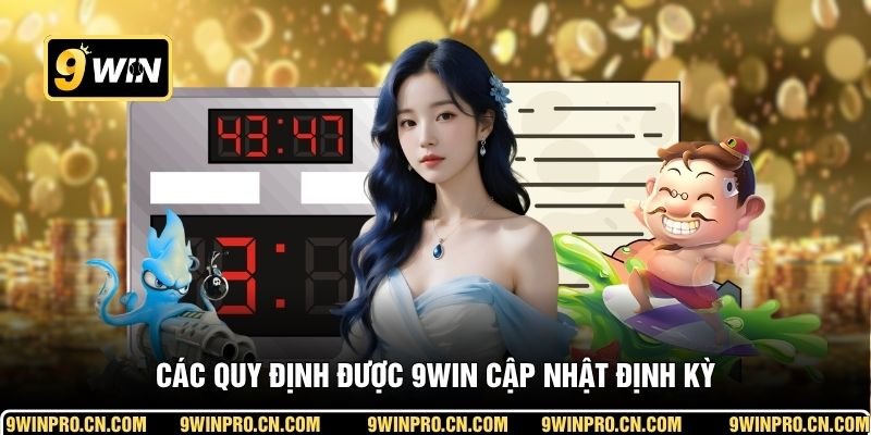 Các quy định được 9WIN cập nhật định kỳ