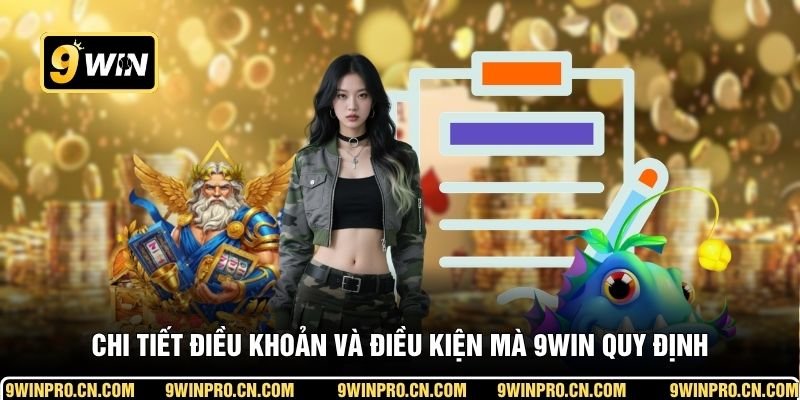 Chi tiết điều khoản và điều kiện mà 9WIN quy định