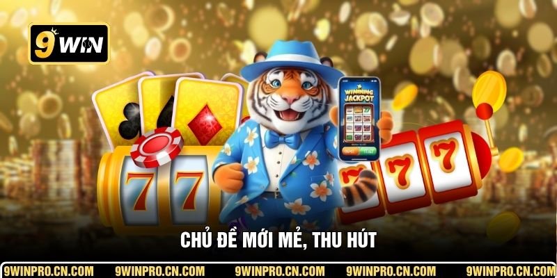 Chủ đề mới mẻ, thu hút