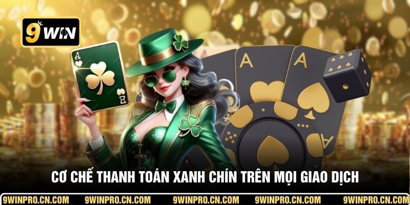 Cơ chế thanh toán xanh chín trên mọi giao dịch