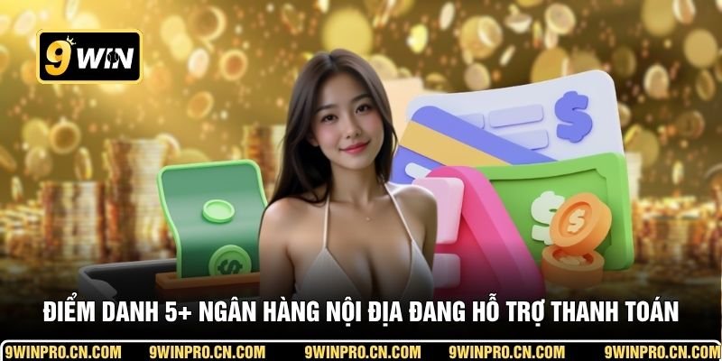 Điểm danh 5+ ngân hàng nội địa đang hỗ trợ thanh toán