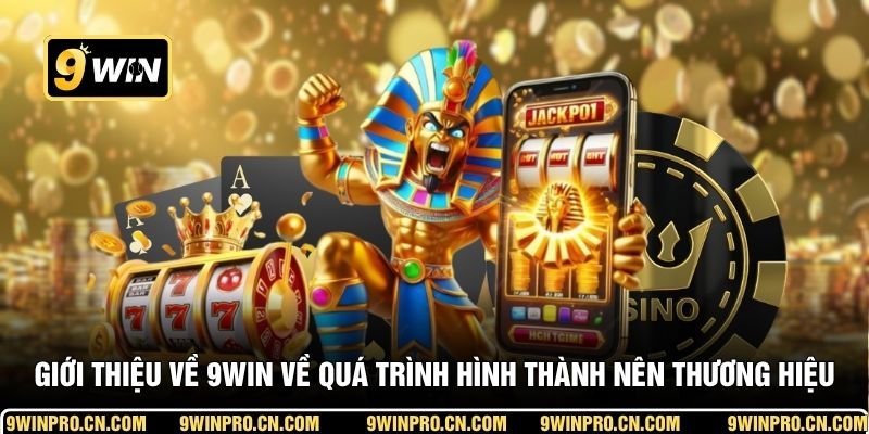 Giới thiệu về 9WIN về quá trình hình thành nên thương hiệu