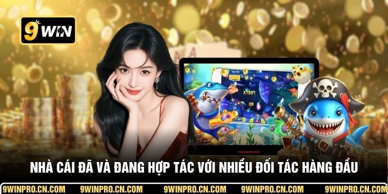 Nhà cái đã và đang hợp tác với nhiều đối tác hàng đầu