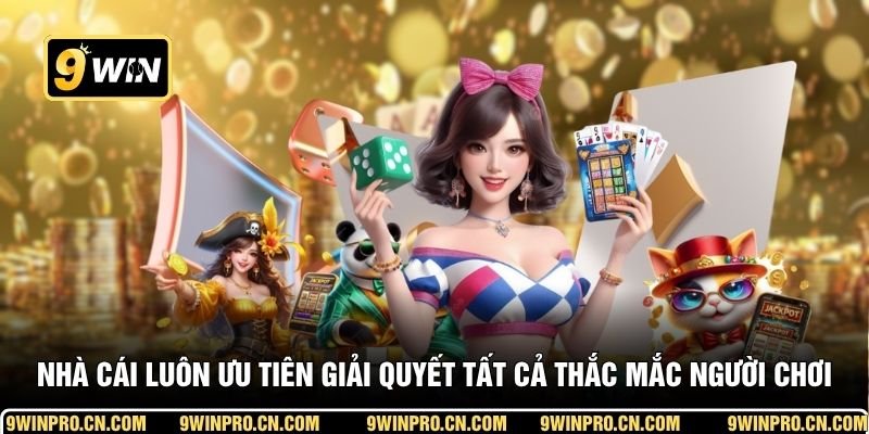 Nhà cái luôn ưu tiên giải quyết tất cả thắc mắc người chơi