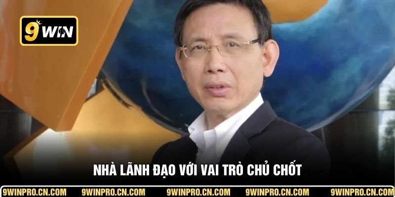Nhà lãnh đạo với vai trò chủ chốt