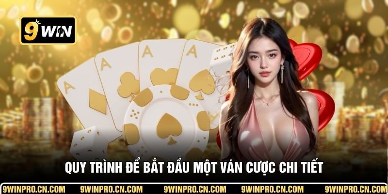 Quy trình để bắt đầu một ván cược chi tiết