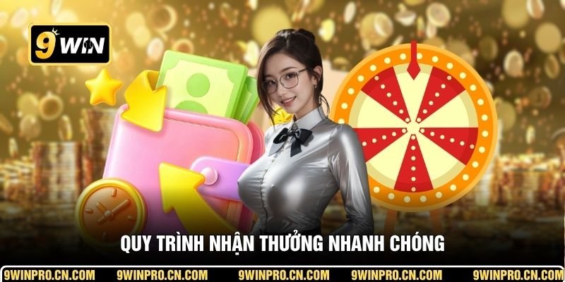 Quy trình nhận thưởng nhanh chóng