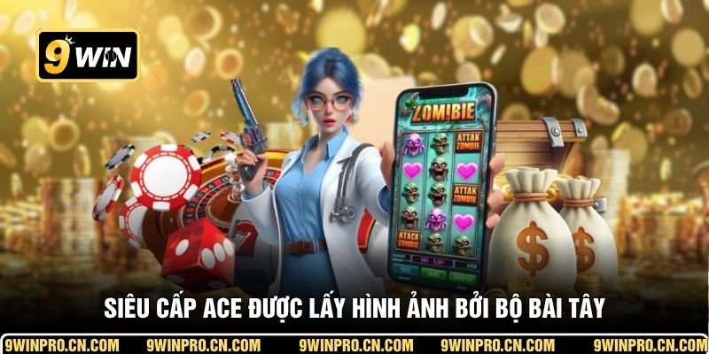 Siêu cấp Ace được lấy hình ảnh bởi bộ bài Tây