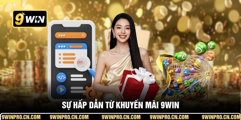 Sự hấp dẫn từ khuyến mãi 9WIN