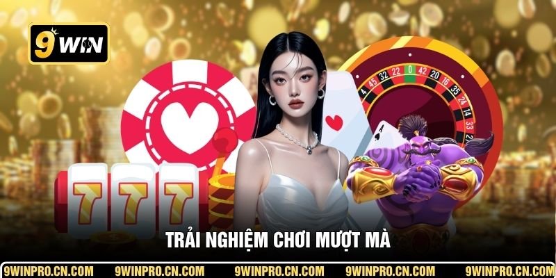 Trải nghiệm chơi mượt mà