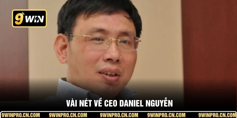  Vài nét về CEO Daniel Nguyễn