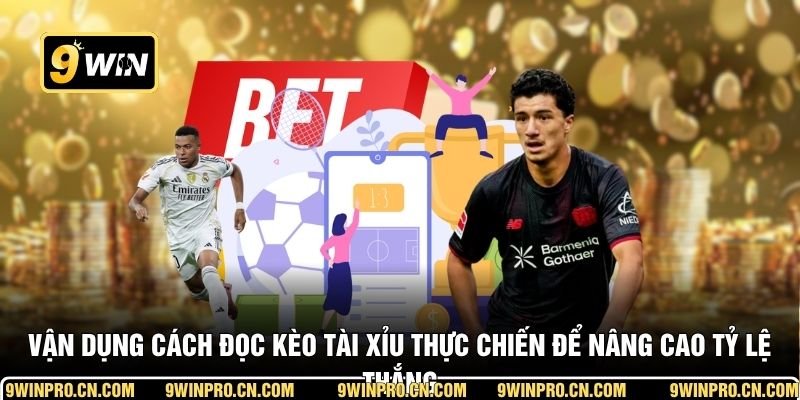 Vận dụng cách đọc kèo Tài Xỉu thực chiến để nâng cao tỷ lệ thắng
