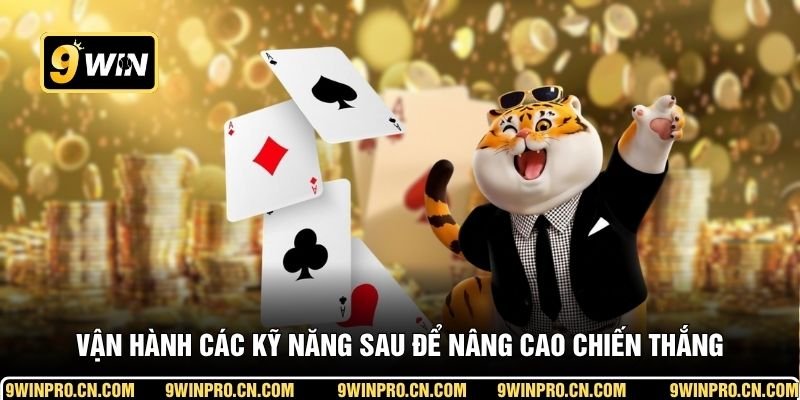 Vận hành các kỹ năng sau để nâng cao chiến thắng