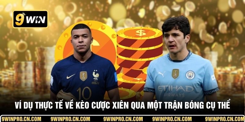 Ví dụ thực tế về kèo cược xiên qua một trận bóng cụ thể