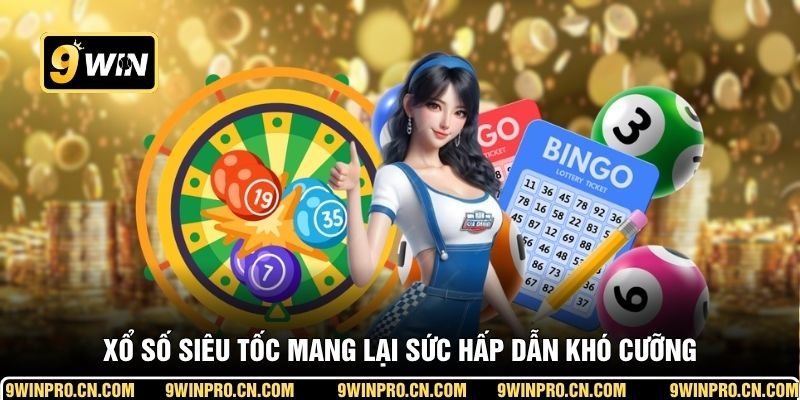 Xổ số siêu tốc mang lại sức hấp dẫn khó cưỡng